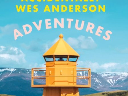 Accidentally Wes Anderson - Adventures Online now