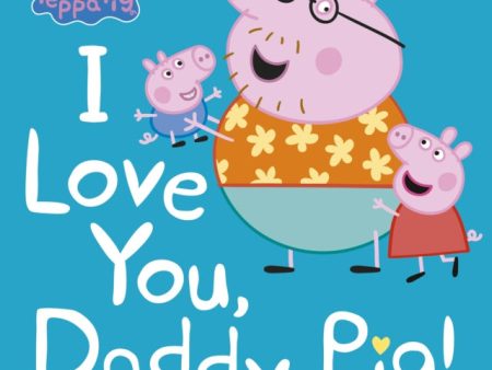 Peppa Pig: I Love You, Daddy Pig Discount