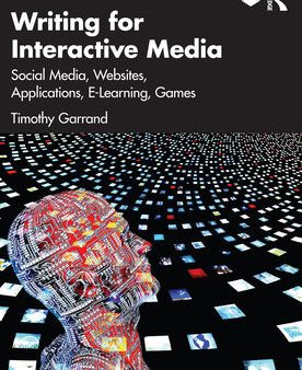 Writing for Interactive Media: Social Media, Websites, Applications, E-Learning, Games Sale