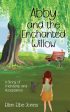 Abby and the Enchanted Willow: A Story of Friendship and Acceptance Hot on Sale