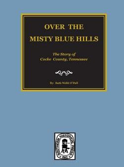 (Cocke County) Over the Misty Blue Hills. The Story of Cocke County, TN. Discount